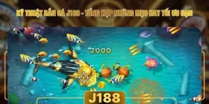Kỹ Thuật Bắn Cá J188 - Tổng Hợp Những Mẹo Hay Tối Ưu Đạn