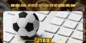 Soi Kèo J188 - Bí Quyết Dự Đoán Với Độ Chính Xác Cao